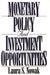 Monetary Policy and Investment Opportunities by Laura S. Nowak