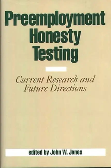 Preemployment Honesty Testing: Current Research and Future Directions by Jack Jones