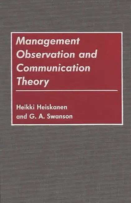 Management Observation and Communication Theory by Heikki Heiskanen