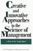 Creative and Innovative Approaches to the Science of Management by Yuji Ijiri