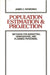 Population Estimation and Projection: Methods for Marketing, Demographic, and Planning Professionals by James C. Raymondo