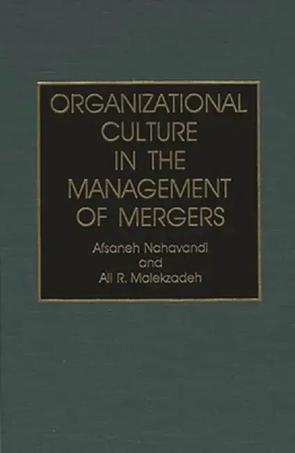 Organizational Culture in the Management of Mergers (Third) by Afsaneh Nahavandi