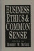 Business Ethics and Common Sense by Robert W. McGee