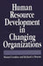 Human Resource Development in Changing Organizations by Manuel London