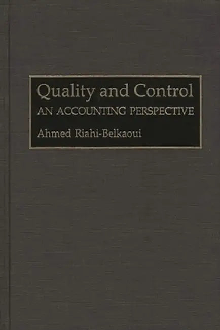 Quality and Control: An Accounting Perspective by Ahmed Riahi-Belkaoui