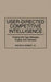 User-Directed Competitive Intelligence: Closing the Gap Between Supply and Demand by Walter D. Barndt
