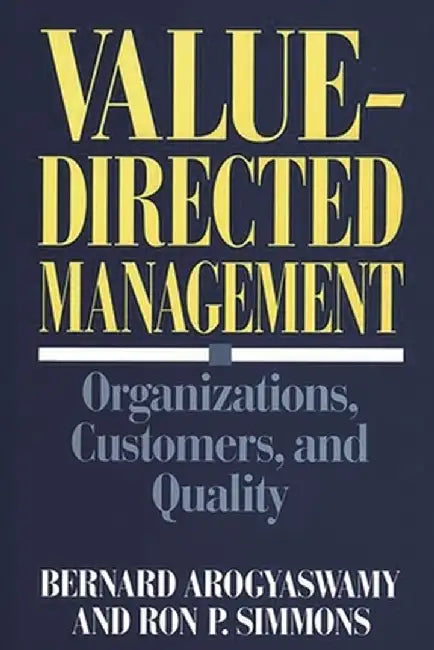 Value-Directed Management: Organizations, Customers, and Quality by Quorum