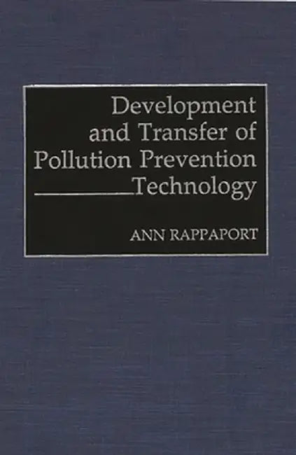 Development and Transfer of Pollution Prevention Technology by Ann Rappaport