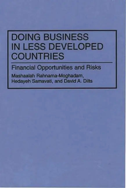 Doing Business in Less Developed Countries: Financial Opportunities and Risks by Mashaalah Rahnama-Moghadam