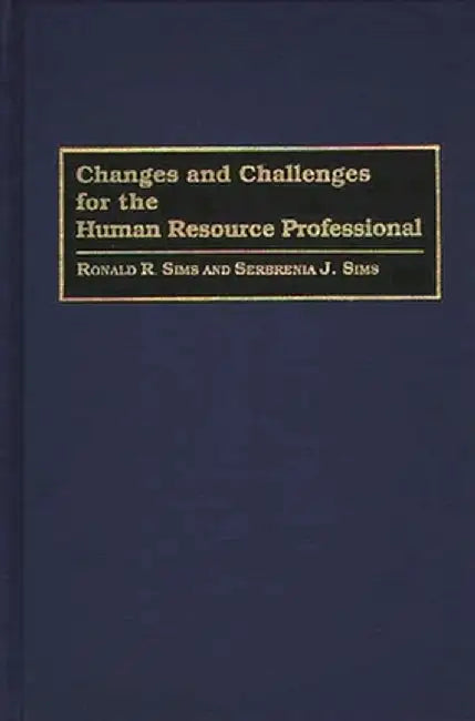 Changes and Challenges for the Human Resource Professional by Ronald R. Sims
