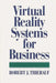 Virtual Reality Systems for Business by Robert J. Thierauf