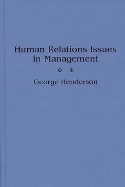 Human Relations Issues in Management by George Henderson