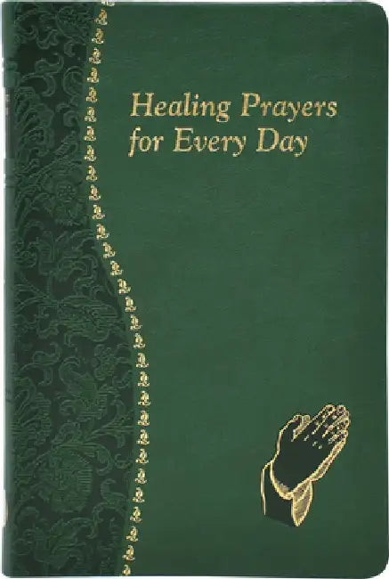 Healing Prayers for Every Day: Minute Meditations for Every Day Containing a Scripture, Reading, a Reflection, and a Prayer by Catholic Book Publishing Corp