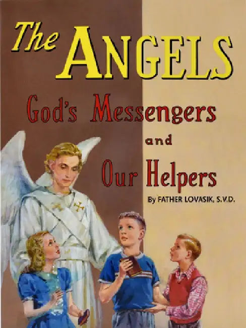 The Angels: God's Messengers and Our Helpers by Lawrence G. Lovasik