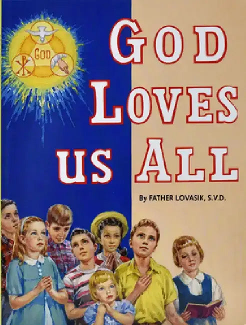 God Loves Us All by Lawrence G. Lovasik