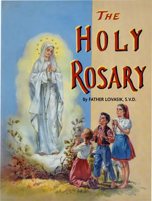 The Holy Rosary by Lawrence G. Lovasik