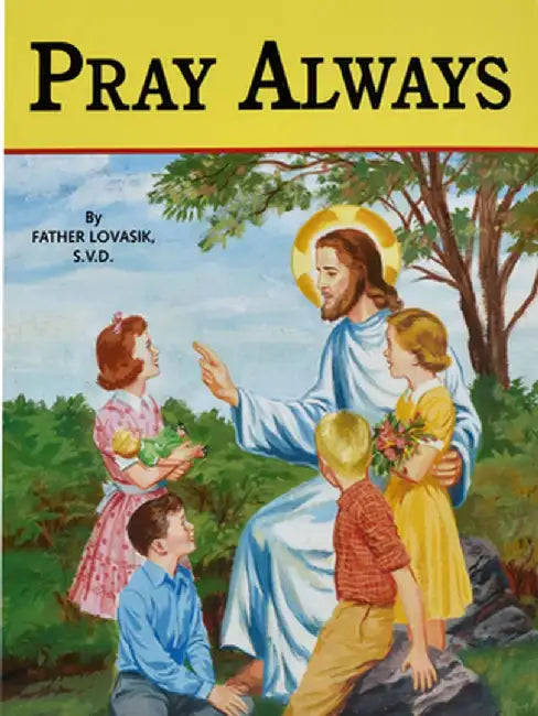 Pray Always by Lawrence G. Lovasik