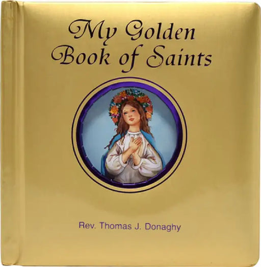My Golden Book of Saints by Thomas J. Donaghy