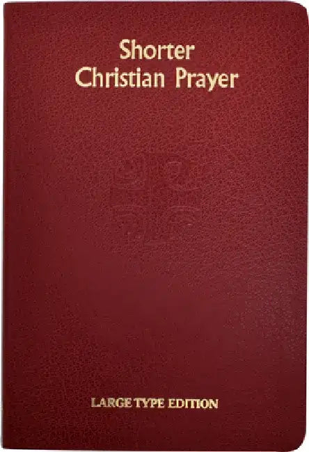 Shorter Christian Prayer: Four Week Psalter of the Loh Containing Morning Prayer and Evening Prayer with Selections for the Entire Year by International Commission on English in t