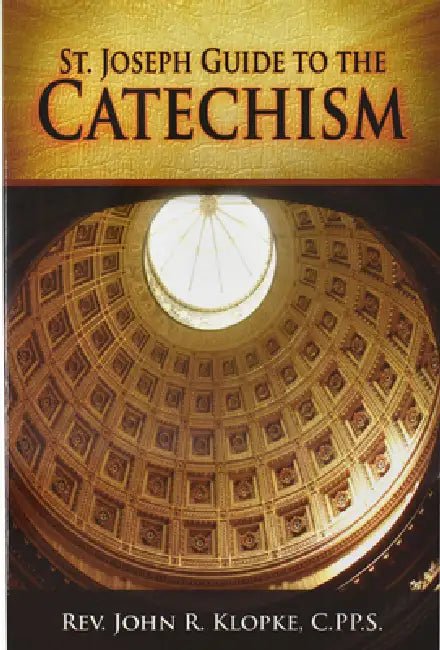 St. Joseph Guide to the Catechism by John C. Klopke