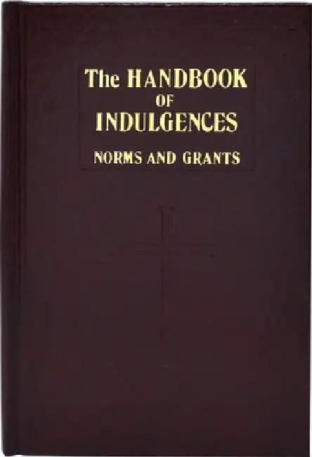 Handbook of Indulgences: Norms and Grants by International Commission on English in t