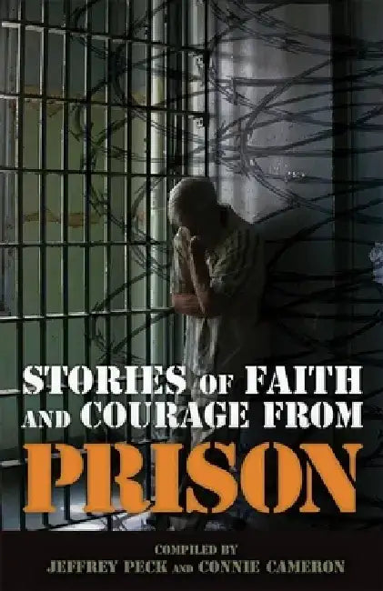 Stories of Faith and Courage from Prison by Jeffrey Peck