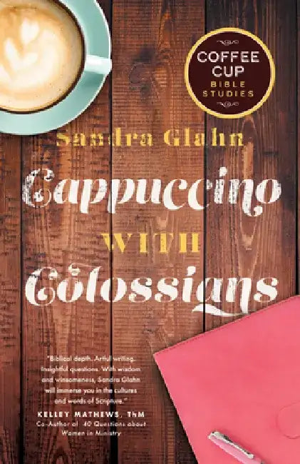 Cappuccino with Colossians by Sandra Glahn