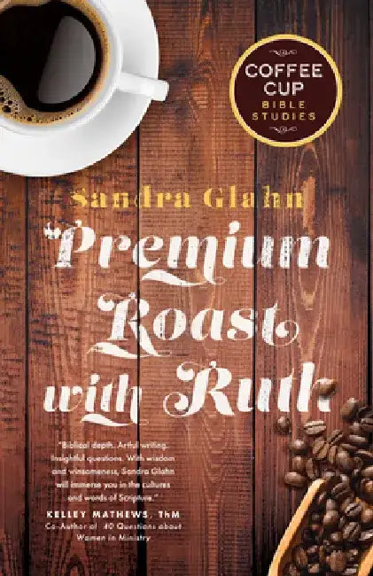 Premium Roast with Ruth by Sandra Glahn
