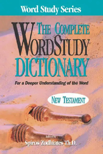 Complete Word Study Dictionary: New Testament by Spiros Zodhiates