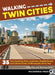 Walking Twin Cities: 35 Tours Exploring Parks, Landmarks, Neighborhoods, and Cultural Centers of Minneapolis and St. Paul by Holly Day