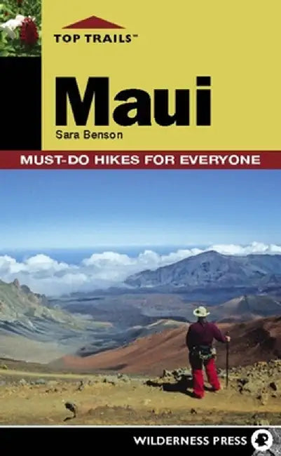 Top Trails: Maui: Must-Do Hikes for Everyone by Sara Benson