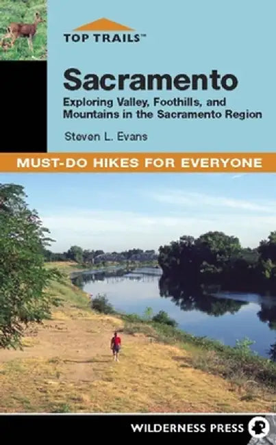 Top Trails: Sacramento: Must-Do Hikes for Everyone by Steve Evans