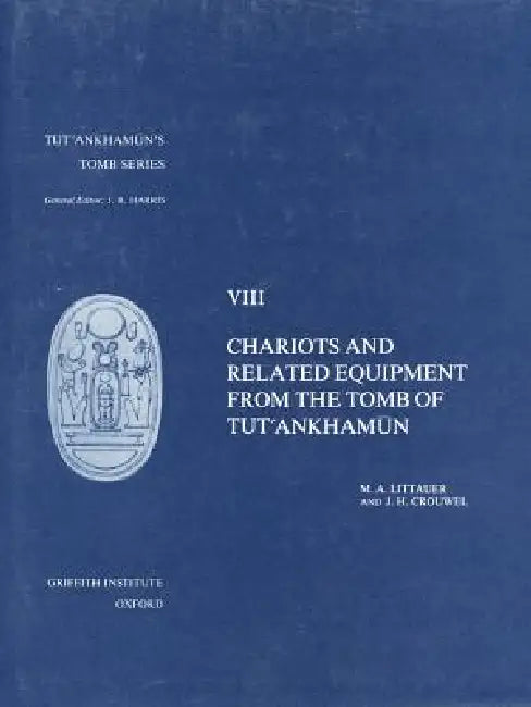 Chariots and Related Equipment from Tut'ankhamun's Tomb by M. a. Littauer, J. H. Crouwel