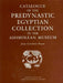 Catalogue of the Predynastic Egyptian Collection in the Ashmolean Museum by Joan Crowfoot Payne
