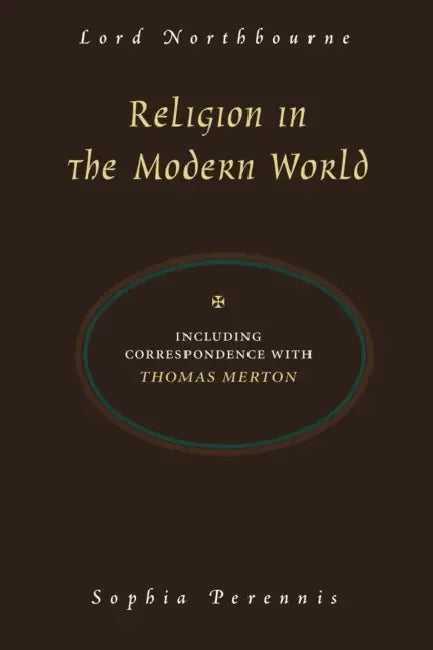 Religion in the Modern World: Including Correspondence with Thomas Merton by Christopher James Northbourne, Lord Northbourne, Thomas Merton
