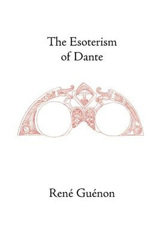 The Esoterism of Dante by Guenon, Rene