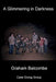 A Glimmering in Darkness by Graham Balcombe
