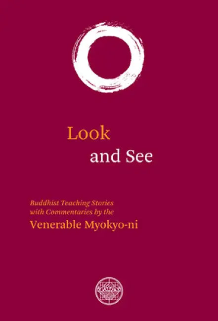 Look and See: Buddhist Teaching Stories with Commentaries by Myokyo-Ni