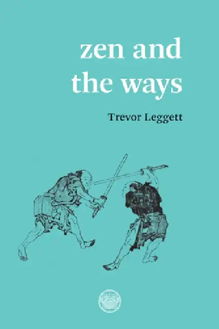 Zen and the Ways by Trevor Leggett