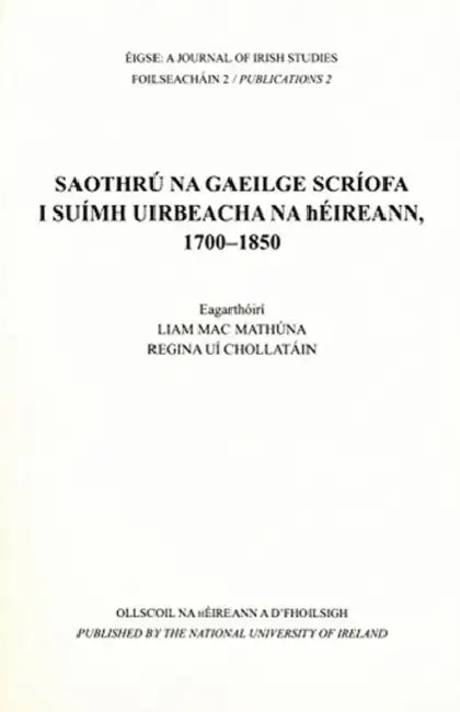 Saothru Na Gaeilge Scriofa I Suimh Uirbeacha Na Heireann, 1700-1850 by Mathuna Liam Mac