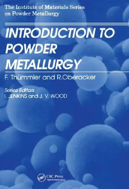 An Introduction to Powder Metallurgy by F. Thummler