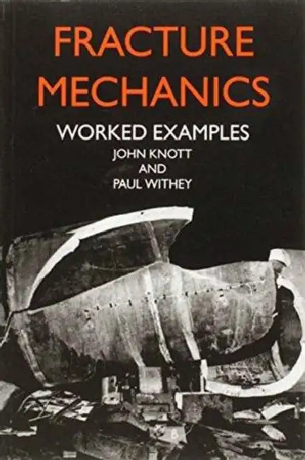 Fracture Mechanics: Worked Examples by John Knott