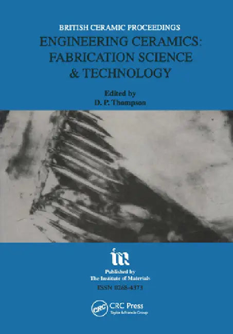 Engineering Ceramics: Fabrication Science and Technology by D. P. Thompson
