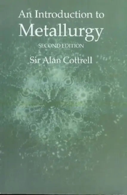 An Introduction to Metallurgy, Second Edition by Sir Alan Cottrell
