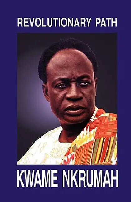 Revolutionary Path by Kwame Nkrumah