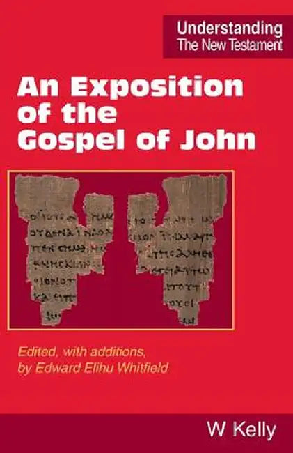 An Exposition of the Gospel of John by William Kelly