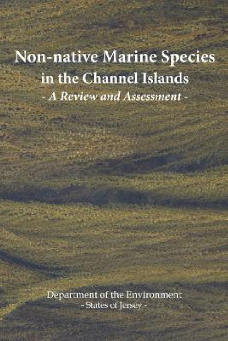 Non-native Marine Species in the Channel Islands: A Review and Assessment by States of Jersey