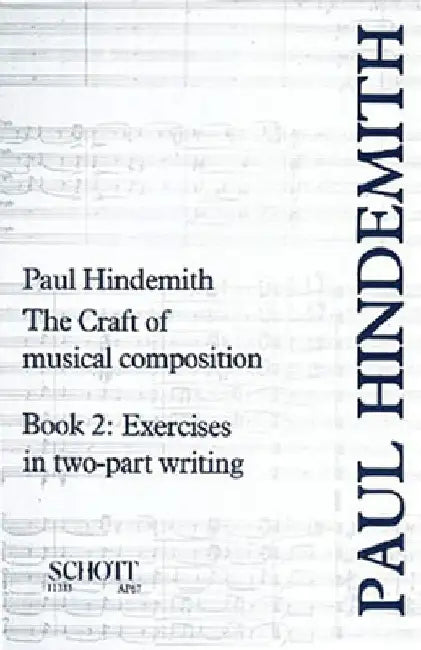 The Craft of Musical Composition, Book 2: Exercises in Two-Part Writing by Paul Hindemith