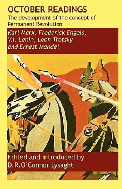 October Readings: the development of the concept of Permanent Revolution by D. Rayner O'Connor Lysaght, Vladimir Ilyich Lenin, Leon Davidovich Trotsky