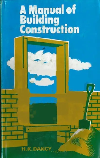 Manual of Building Construction by H. K. Dancy